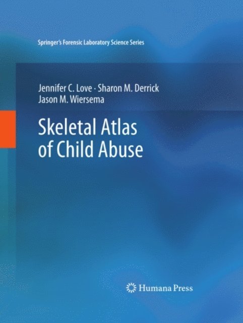Jason M. Wiersema, Sharon M. Derrick, Jennifer C. Love - Skeletal Atlas of Child Abuse, E-bok. Tillgänglighet: Lägg i varukorg