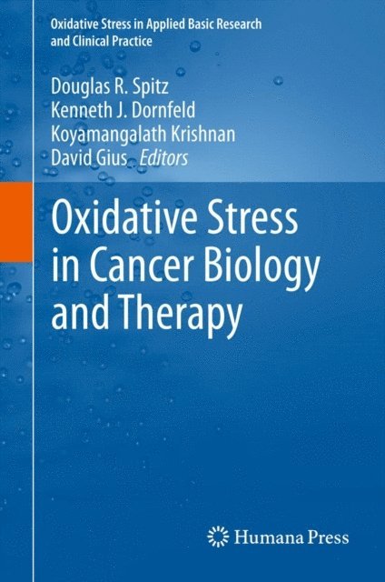 David Gius, Koyamangalath Krishnan, Kenneth J. Dornfeld, Douglas R. Spitz - Oxidative Stress in Cancer Biology and Therapy, E-bok