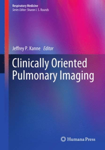 Jeffrey P. Kanne - Clinically Oriented Pulmonary Imaging, E-bok