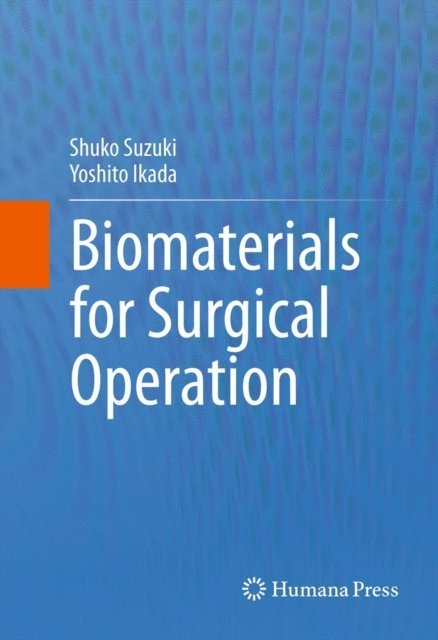 Yoshito Ikada, Shuko Suzuki - Biomaterials for Surgical Operation, E-bok
