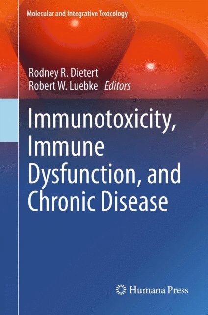 Robert W. Luebke, Rodney R. Dietert - Immunotoxicity, Immune Dysfunction, and Chronic Disease, E-bok