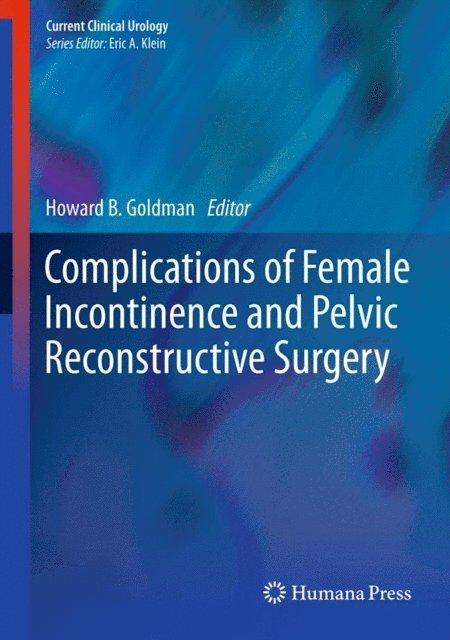 Howard B. Goldman - Complications of Female Incontinence and Pelvic Reconstructive Surgery, E-bok