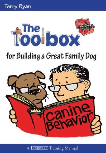 Terry  Ryan - THE TOOLBOX FOR BUILDING A GREAT FAMILY DOG, E-bok