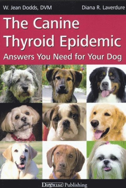 Diana  Laverdure, W.  Jean Dodds - THE CANINE THYROID EPIDEMIC, E-bok