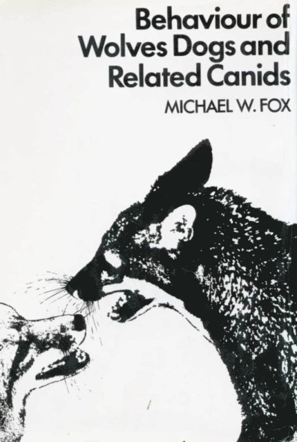 Michael  Fox - BEHAVIOUR OF WOLVES DOGS AND RELATED CANIDS, E-bok