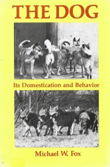 Michael  Fox - THE DOG ITS DOMESTICATION AND BEHAVIOR, E-bok