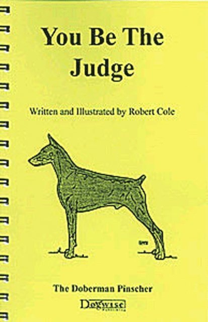 Robert Cole - YOU BE THE JUDGE - THE DOBERMAN PINSCHER, E-bok