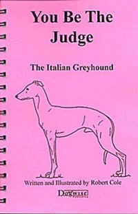 YOU BE THE JUDGE - THE ITALIAN GREYHOUND