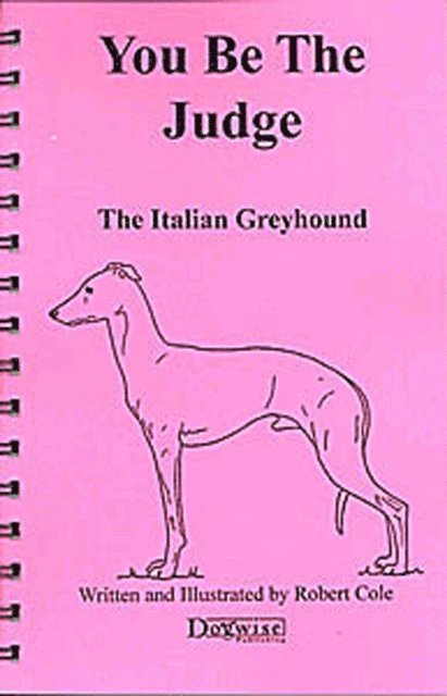Robert Cole - YOU BE THE JUDGE - THE ITALIAN GREYHOUND, E-bok