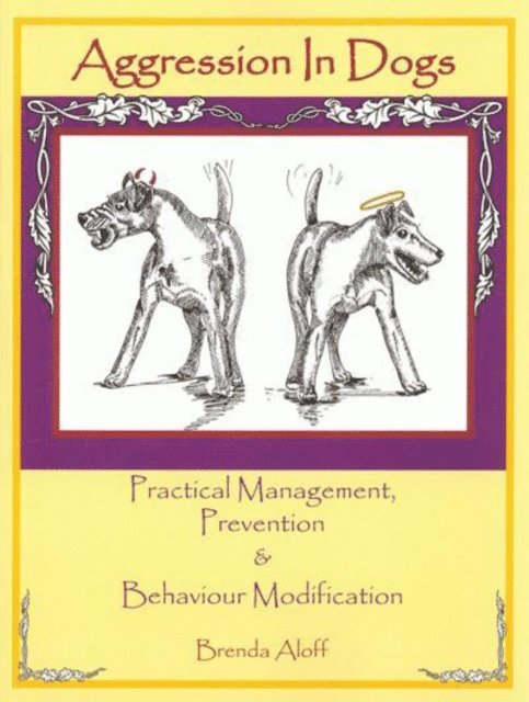 Brenda  Aloff - AGGRESSION IN DOGS, E-bok