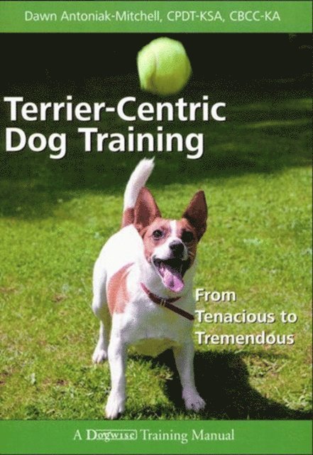 Dawn  Antoniak-Mitchell - TERRIER-CENTRIC DOG TRAINING, E-bok. Tillgänglighet: Lägg i varukorg