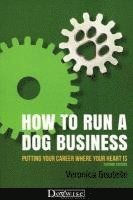 Veronica Boutelle - How to Run a Dog Business: Putting Your Career Where Your Heart Is, 2nd Edition, Häftad. Tillgänglighet: Lägg i varukorg
