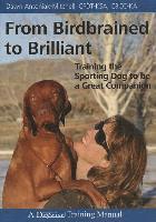 Dawn Antoniak-Mitchell - From Birdbrained To Brilliant: Training The Sporting Dog To Be A Great Companion, Häftad. Tillgänglighet: Lägg i varukorg