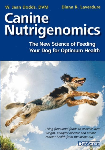 Diana Laverdure-Dunetz, W. Jean Dodds - Canine Nutrigenomics, E-bok