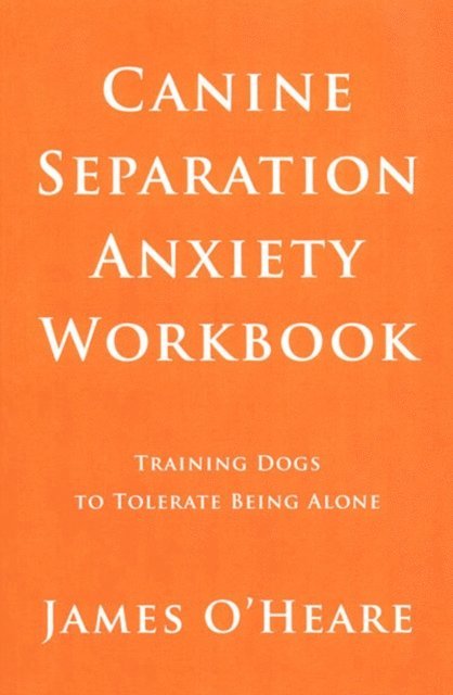 James O'Heare - Canine Separation Anxiety Workbook, E-bok