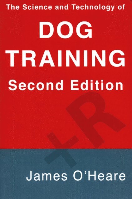 James O'Heare - Science and Technology of Dog Training, 2nd Edition, E-bok