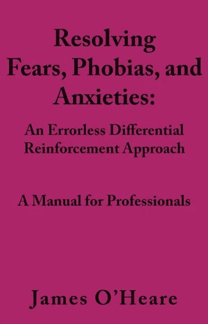 James O'Heare - Resolving, Fears, Phobias, and Anxieties, E-bok