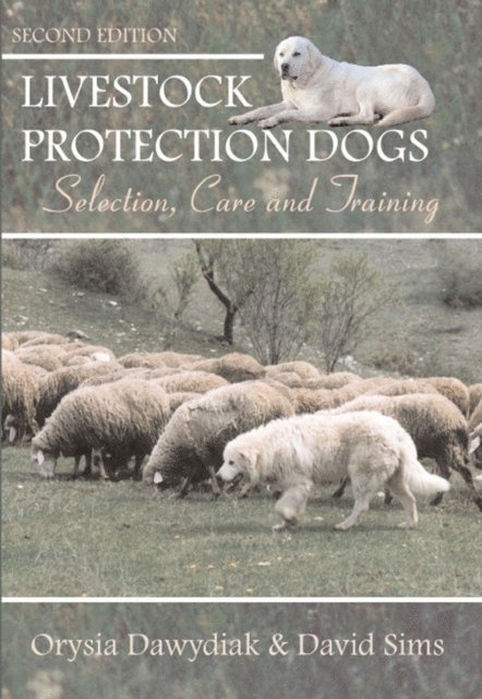 David   Sims, Orysia  Dawydiak - Livestock Protection Dogs, 2nd Edition, E-bok