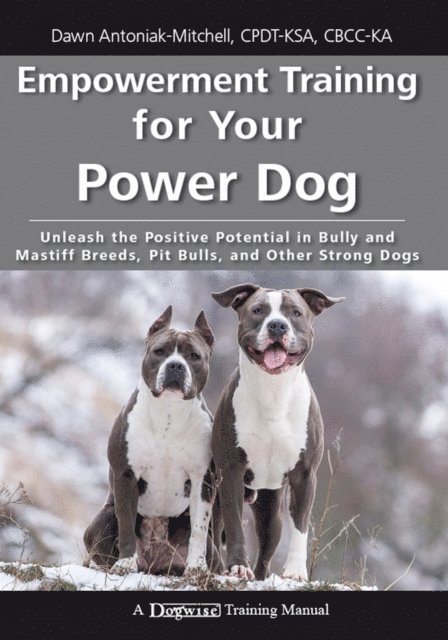 Dawn Antoniak-Mitchell - Empowerment Training for Your Power Dog, E-bok. Tillgänglighet: Lägg i varukorg