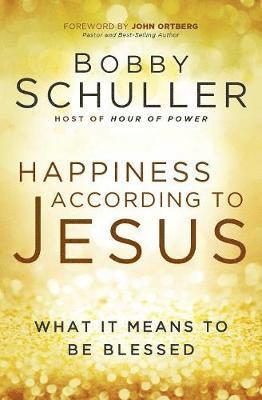 HAPPINESS ACCORDING TO JESUS av Bobby Schuller, John Ortberg