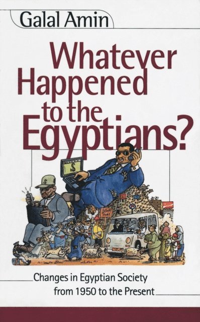 Galal Amin - Whatever Happened to the Egyptians?, E-bok
