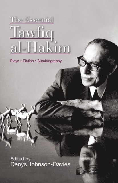 Tawfiq al-Hakim, Denys Johnson-Davies - Essential Tawfiq al-Hakim, E-bok