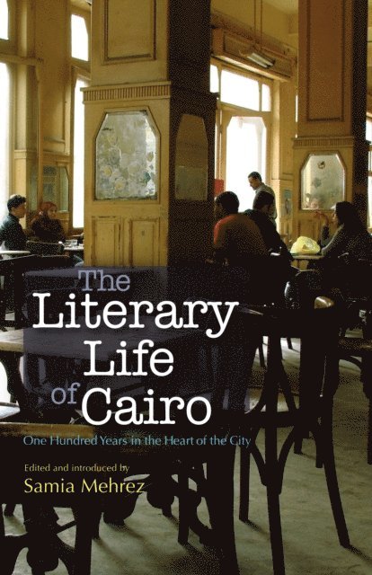 Samia Mehrez - Literary Life of Cairo, E-bok