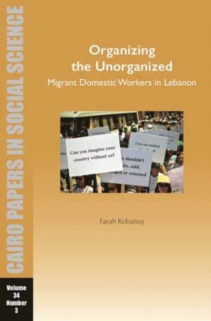 Farah Kobaissy - Organizing the Unorganized: Migrant Domestic Workers in Lebanon, E-bok