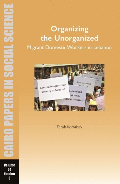 Farah Kobaissy - Organizing the Unorganized: Migrant Domestic Workers in Lebanon, E-bok