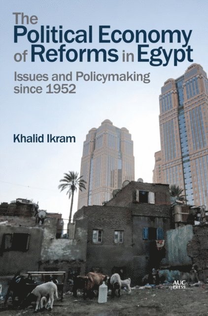 Khalid Ikram - Political Economy of Reforms in Egypt, E-bok