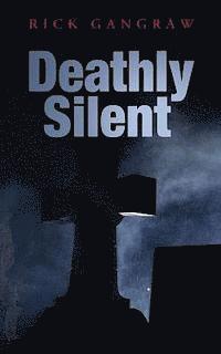 Rick Gangraw - Deathly Silent, Häftad