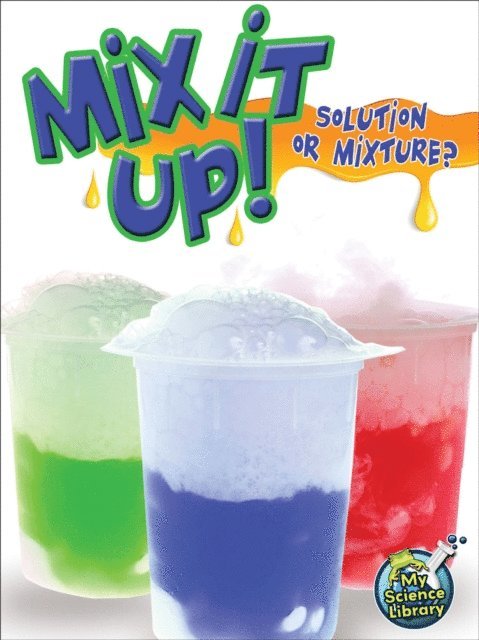 Tracy Maurer - Mix It Up! Solution Or Mixture?, E-bok