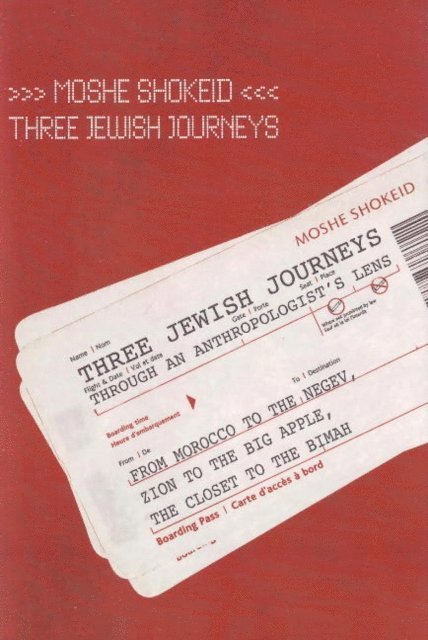 Moshe Shokeid - Three Jewish Journeys Through an Anthropologist's Lens, E-bok