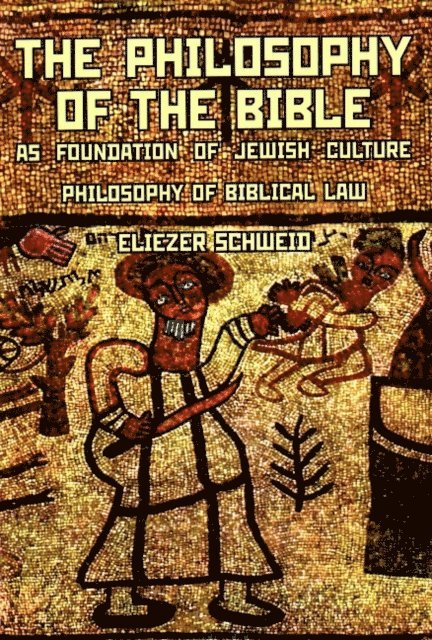 Eliezer Schweid - Philosophy of the Bible as Foundation of Jewish Culture, E-bok