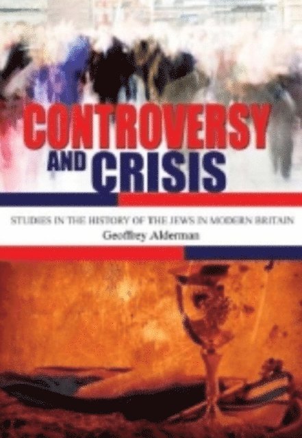 Geoffrey Alderman - Controversy and Crisis, E-bok