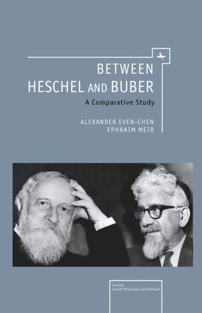 Ephraim Meir, Alexander Even-Chen - Between Heschel and Buber, E-bok