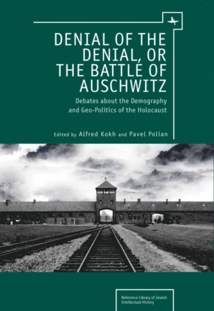 Pavel Polian, Alfred Kokh - Denial of the Denial, or the Battle of Auschwitz, E-bok