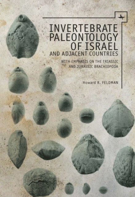 Howard B. Feldman - Invertebrate Paleontology (Mesozoic) of Israel and Adjacent Countries with Emphasis on the Brachiopoda, E-bok