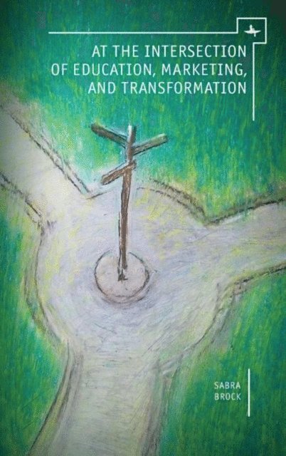 Sabra E. Brock - At the Intersection of Education, Marketing, and Transformation, E-bok