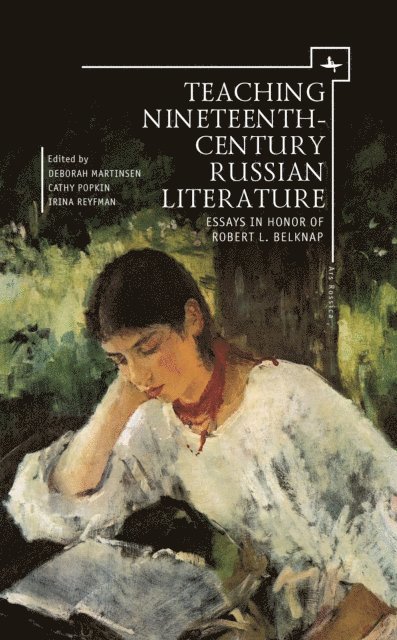 Irina Reyfman, Cathy Popkin, Deborah A. Martinsen - Teaching Nineteenth-Century Russian Literature, E-bok
