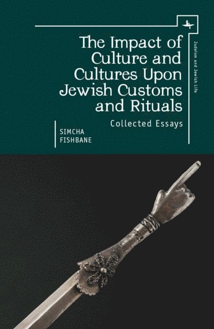 Simcha Fishbane - Impact of Culture and Cultures Upon Jewish Customs and Rituals, E-bok