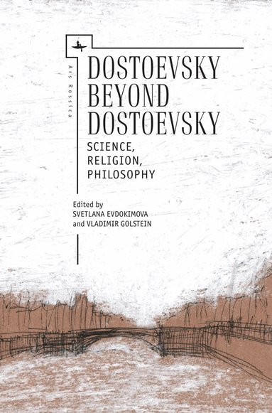 Vladimir Golstein, Svetlana Evdokimova - Dostoevsky Beyond Dostoevsky, Inbunden