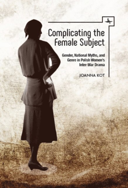 Joanna Kot - Complicating the Female Subject, E-bok