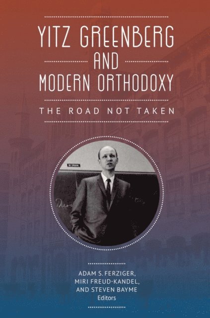 Steven Bayme, Miri Freud-Kandel, Adam Ferziger - Yitz Greenberg and Modern Orthodoxy, E-bok