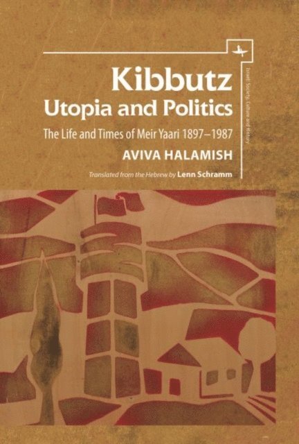 Aviva Halamish - Kibbutz: Utopia and Politics, E-bok