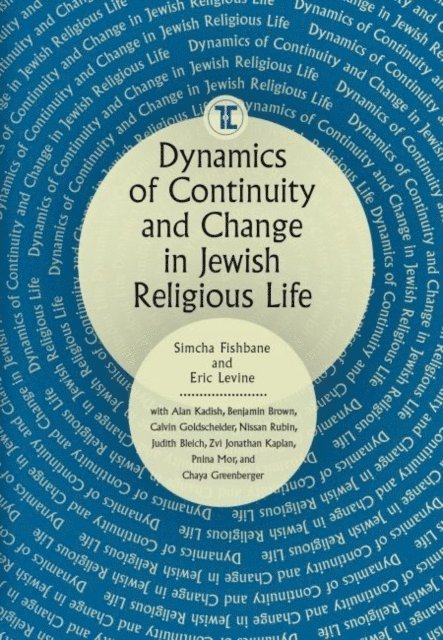 Eric Levine, Simcha Fishbane - Dynamics of Continuity and Change in Jewish Religious Life, E-bok
