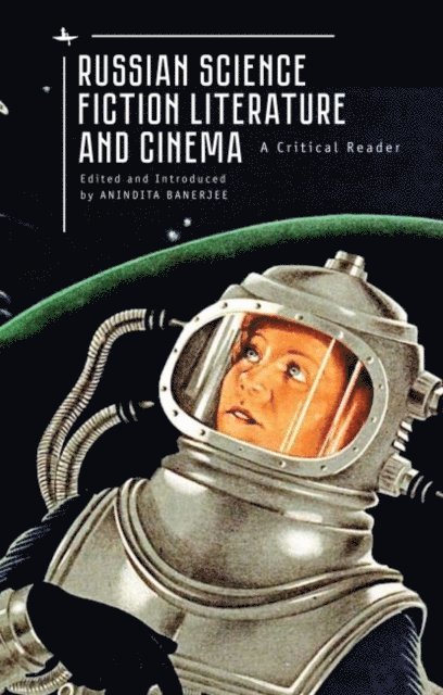 Anindita Banerjee - Russian Science Fiction Literature and Cinema, E-bok