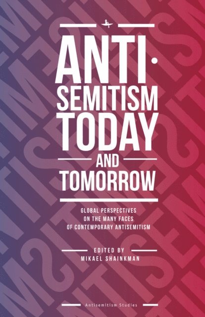 Mikael Shainkman - Antisemitism Today and Tomorrow, E-bok