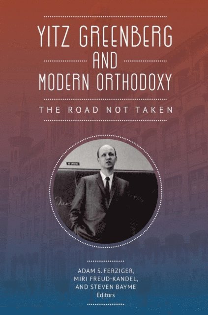 Steven Bayme, Miri Freud-Kandel, Adam Ferziger - Yitz Greenberg and Modern Orthodoxy, E-bok