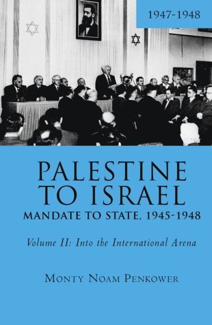 Monty Noam Penkower - Palestine to Israel: Mandate to State, 1945-1948 (Volume II), E-bok